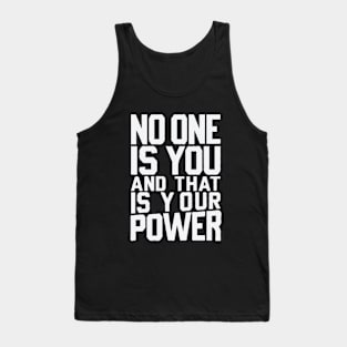 No One Is You And That Is Your Power. Motivational Tank Top